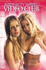Watch Naughty Wives Video Club 123movies