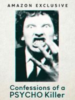 Watch Confessions of a Psycho Killer 123movies