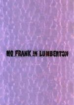 Watch No Frank in Lumberton 123movies