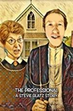 Watch The Professional: A Stevie Blatz Story 123movies