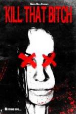 Watch Kill That Bitch 123movies