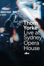 Watch Thom Yorke Live at Sydney Opera House 123movies