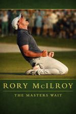 Watch Rory McIlroy: The Masters Wait 123movies