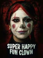 Watch Super Happy Fun Clown 123movies