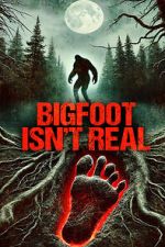 Watch Bigfoot Isn\'t Real 123movies
