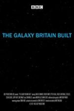 Watch The Galaxy Britain Built 123movies