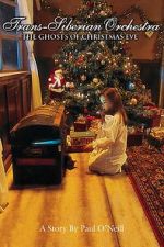 Watch Trans-Siberian Orchestra: The Ghosts of Christmas Eve 123movies