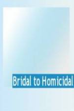 Watch Bridal To Homicidal 123movies