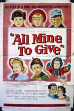 Watch All Mine to Give 123movies