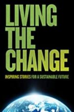 Watch Living the Change: Inspiring Stories for a Sustainable Future 123movies