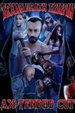 Watch Texas Death Trippin Ax-Tended Cut 123movies