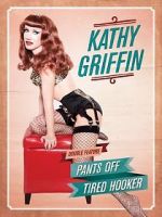 Watch Kathy Griffin: Pants Off 123movies