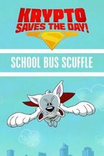 Watch Krypto Saves the Day!: School Bus Scuffle 123movies