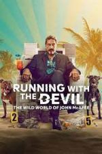 Watch Running with the Devil: The Wild World of John McAfee 123movies
