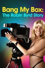 Watch Bang My Box: The Robin Byrd Story 123movies