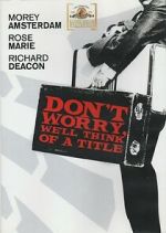 Watch Don\'t Worry, We\'ll Think of a Title 123movies