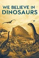 Watch We Believe In Dinosaurs 123movies