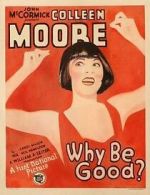 Watch Why Be Good? 123movies