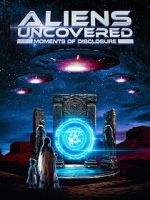Watch Aliens Uncovered: Moments of Disclosure 123movies