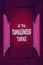 Watch As the Tumbleweed Turns 123movies