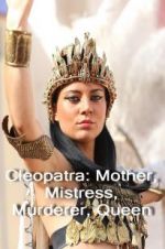 Watch Cleopatra: Mother, Mistress, Murderer, Queen 123movies