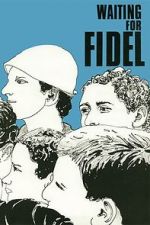 Watch Waiting for Fidel 123movies