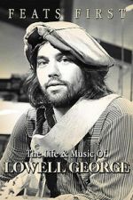 Watch Feats First: The Life and Music of Lowell George 123movies