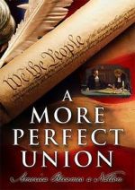 Watch A More Perfect Union: America Becomes a Nation 123movies