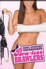 Watch Jerry Springer Bra-less Brawlers 123movies