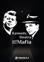 Watch Kennedy, Sinatra and the Mafia 123movies