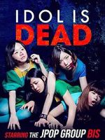 Watch Idol Is Dead 123movies