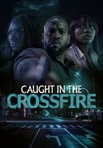 Watch Caught in the Crossfire 123movies