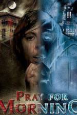Watch Pray for Morning 123movies