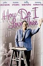Watch How Do I Love Thee? 123movies