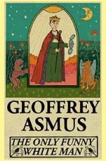 Watch Geoffrey Asmus: The Only Funny White Man 123movies