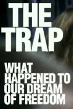 Watch The Trap What Happened to Our Dream of Freedom 123movies