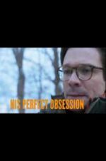 Watch His Perfect Obsession 123movies