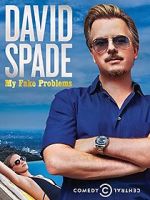 Watch David Spade: My Fake Problems (TV Special 2014) 123movies