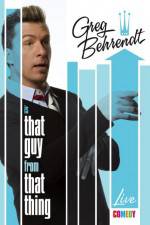 Watch Greg Behrendt Is That Guy From That Thing 123movies