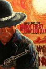 Watch Shoot First and Pray You Live 123movies