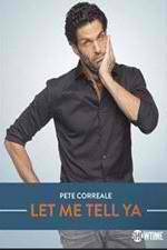 Watch Pete Correale: Let Me Tell Ya 123movies