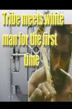 Watch Tribe Meets White Man For The First Time 123movies