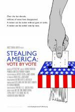 Watch Stealing America: Vote by Vote 123movies
