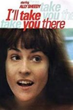 Watch I\'ll Take You There 123movies