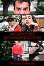 Watch A Communist Brainwashed My Daughter 123movies