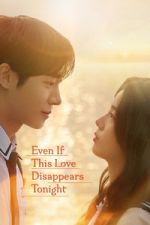 Watch Even If This Love Disappears Tonight 123movies