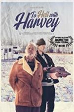 Watch To Hell with Harvey 123movies