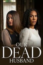 Watch Our Dead Husband 123movies