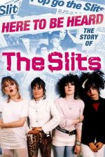 Watch Here to be Heard: The Story of The Slits 123movies