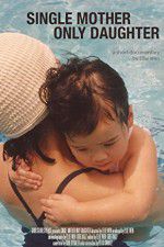 Watch Single Mother Only Daughter 123movies